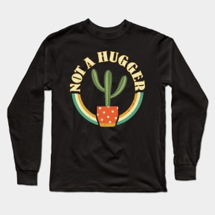 I'm Not a Hugger Don't Hug Cactus Long Sleeve T-Shirt